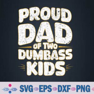 Funny Proud Dad Of Two Dumbass Fathers Day Vintage Svg, Png, Digital Download