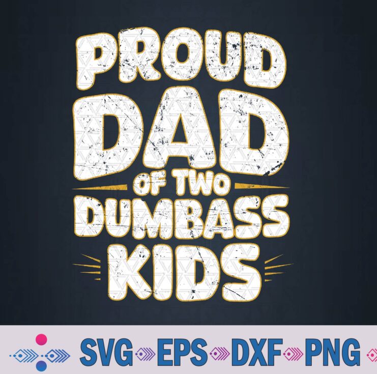 Funny Proud Dad Of Two Dumbass Fathers Day Vintage Svg, Png, Digital Download