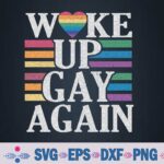 Gay Pride Rainbow Equality Queer Funny Woke Up Gay Again Svg, Png, Digital Download