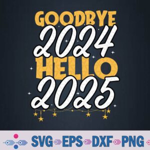 Goodbye 2024 Hello 2025 Merry Christmas Happy New Year 2025 Svg, Png Design