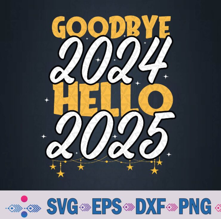 Goodbye 2024 Hello 2025 Merry Christmas Happy New Year 2025 Svg, Png Design