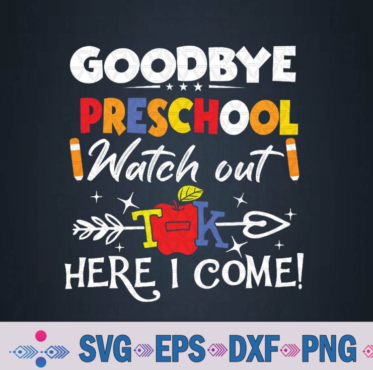 Goodbye Preschool Watch Out T-k Here I Come Kindergarten Svg, Png Design