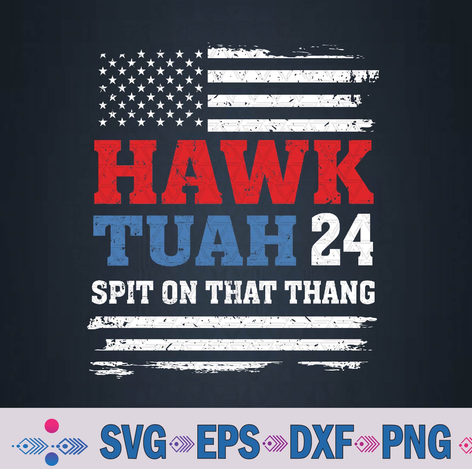 Hawk Tuah 24 Spit On That Thang 2024 Funny Svg, Png Design