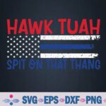 Hawk Tuah 24 Spit On That Thang Svg, Png Design