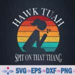 Hawk Tuah 24 Spit On That Thang Svg, Png Design