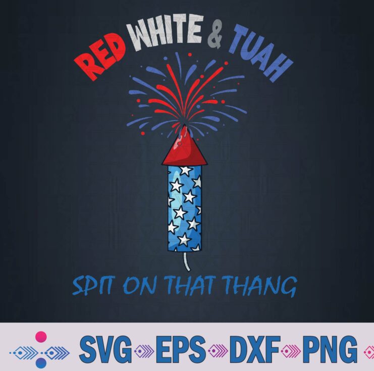 Hawk Tuah, July 4th, Red White & Tuah, Spit On That Thang Svg, Png Design