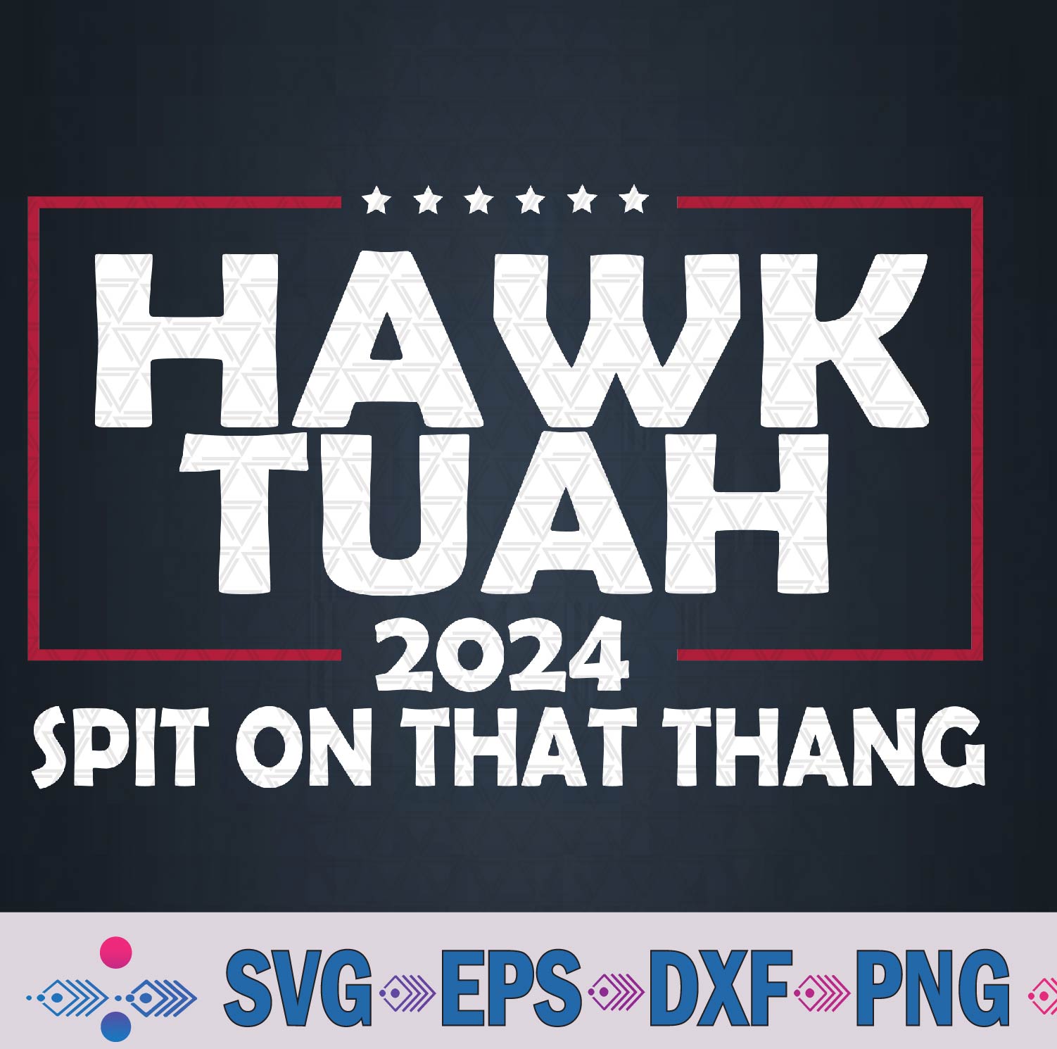 Hawk Tush ’24 Svg, Png Design