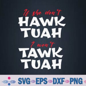 If She Don't Hawk Tuah I Won't Tawk Tuah 2 Svg, Png Design