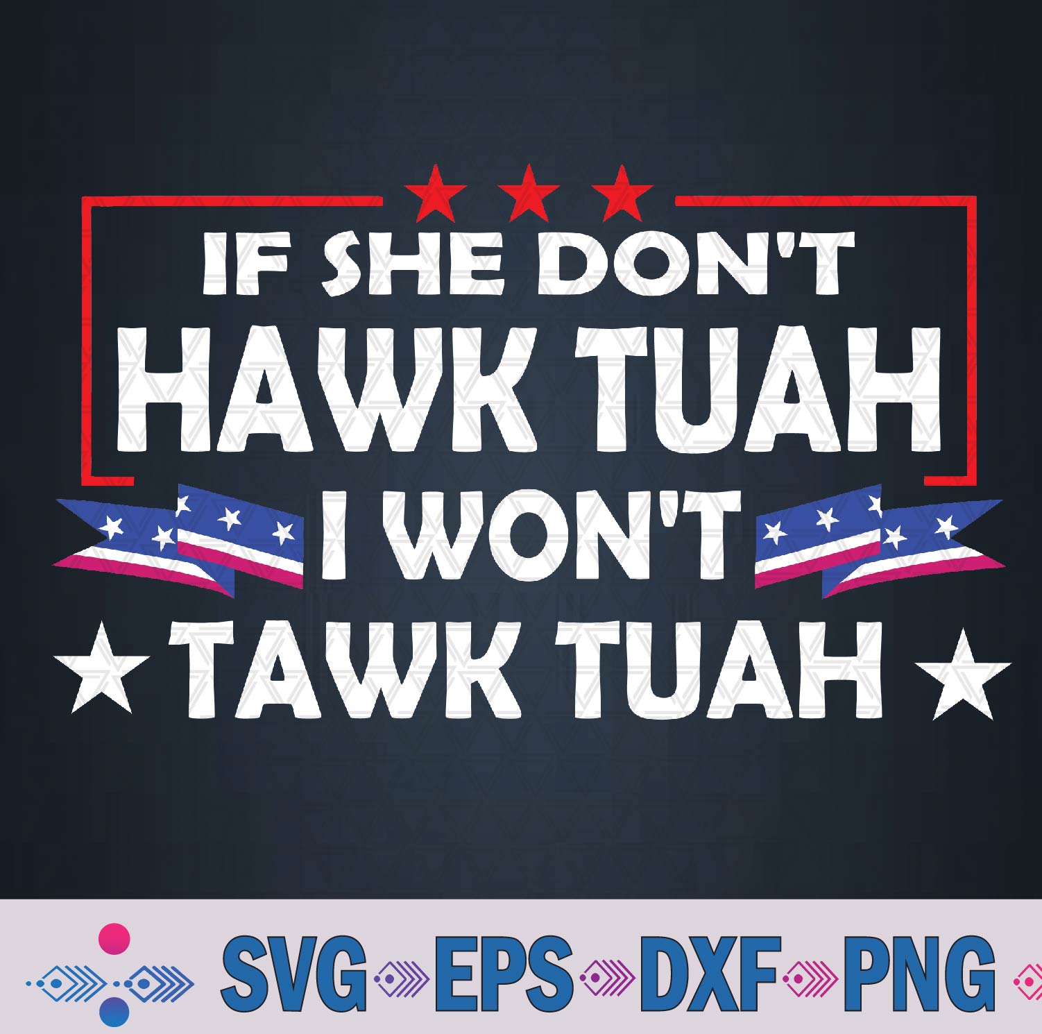 If She Don’t Hawk Tush I Won’t Tawk Tuah Retro Hawk Tush Svg, Png Design