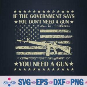 If The Government Says You Don't Need A Gun Flag 4th Of July Svg, Png, Digital Download