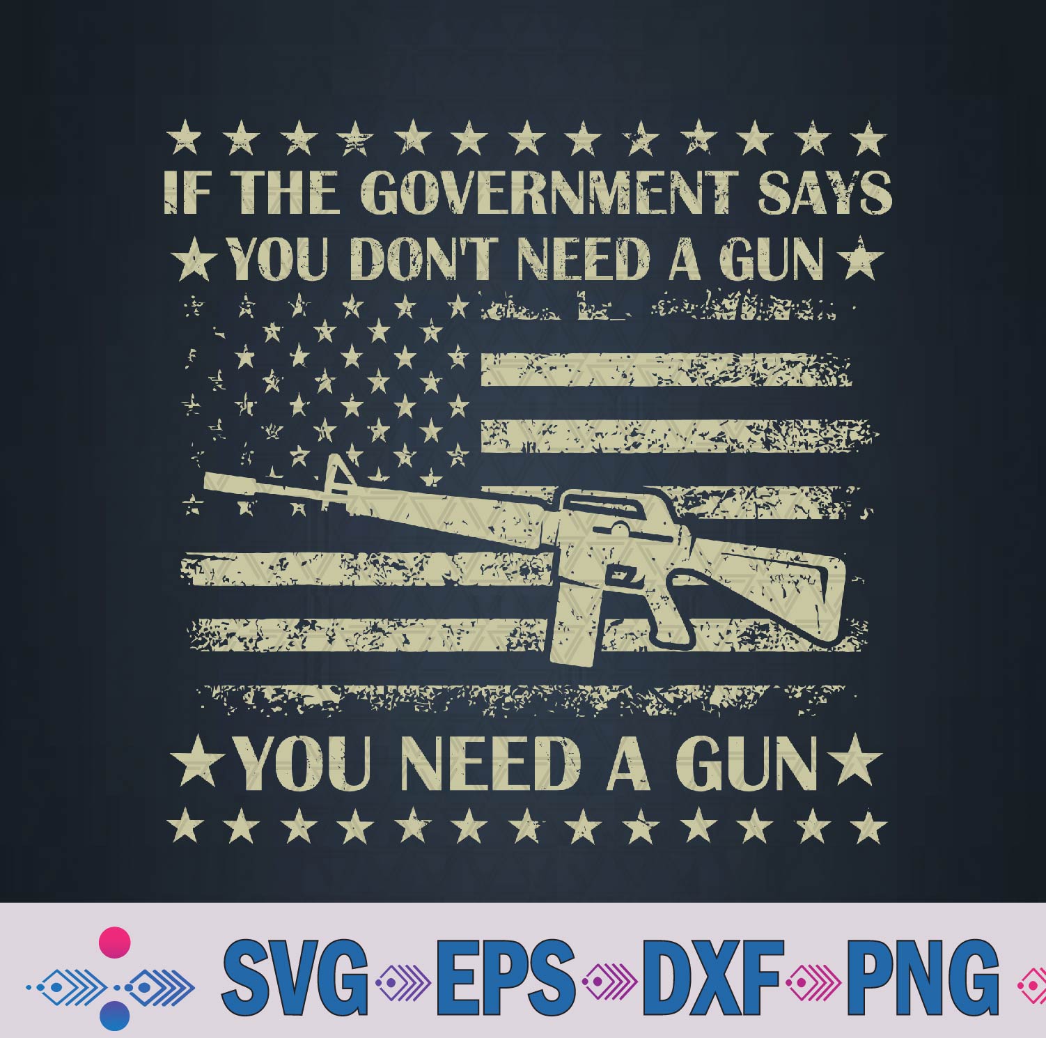 If The Government Says You Don't Need A Gun Flag 4th Of July Svg, Png, Digital Download