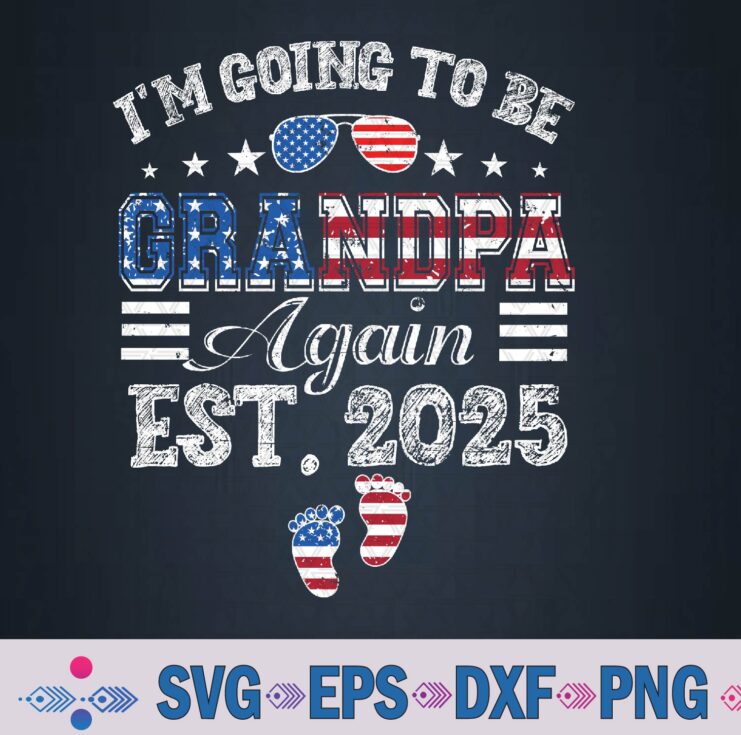 I'm Going To Be Grandpa Again 2025 Pregnancy Announcement Svg, Png Design