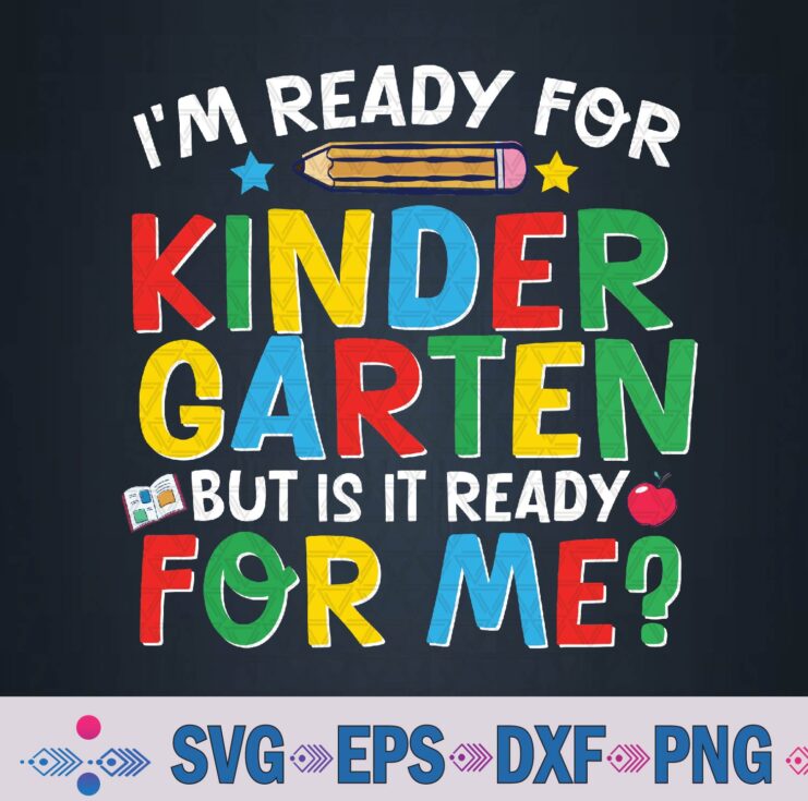 Im Ready For Kindergarten First Day Teachers Svg Design