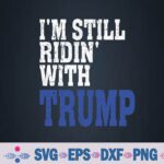 I'm Still Riding With Biden Ridin' With Biden 2024 Svg, Png Design