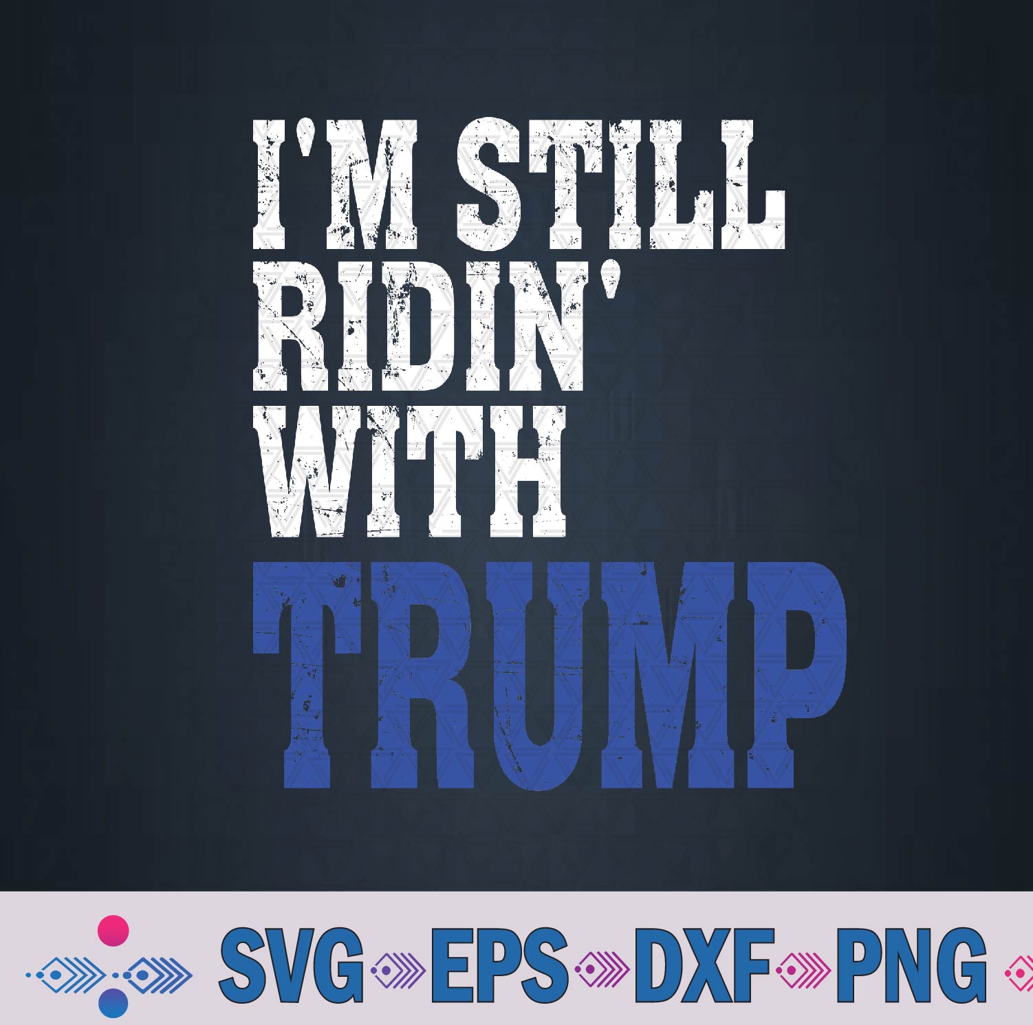 I'm Still Riding With Biden Ridin' With Biden 2024 Svg, Png Design