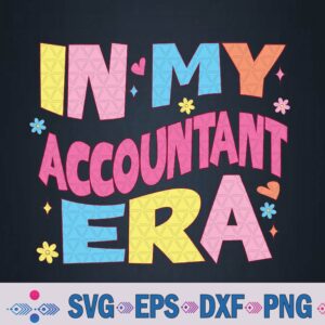 In My Accountant Era Accountant Accounting Student Svg, Png Design