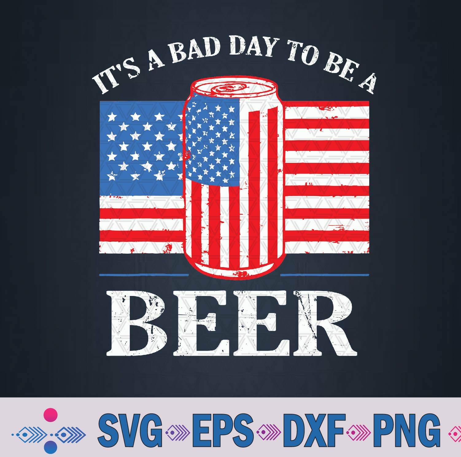 Its A Bad Day To Be A Beer Svg Design