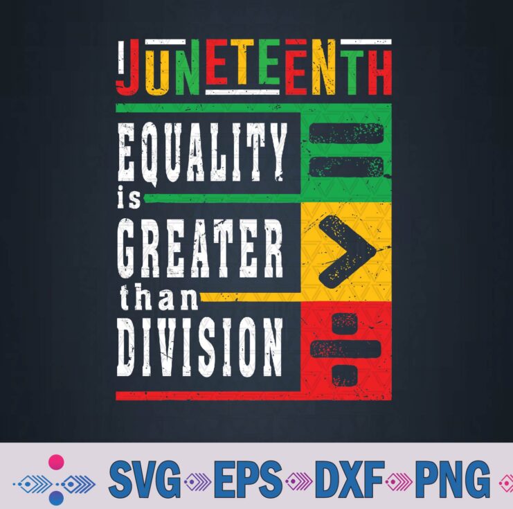 Juneteenth Equality Is Greater Than Division Afro Svg, Png, Digital Download