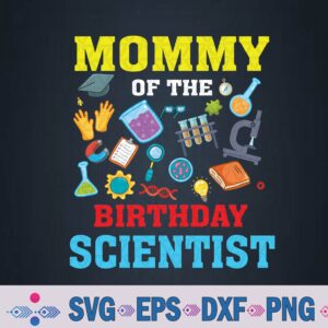 Mommy Of The Birthday Scientist Family Bday Party Svg, Png, Digital Download
