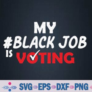 My Black Job Is Voting America Usa Biden 2024 Svg, Png Design