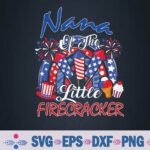 Nana Of The Little Firecracker 4th July Fireworks Family Svg, Png, Digital Download