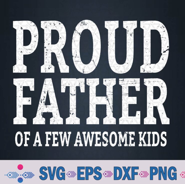 Proud Father Of A Few Awesome Funny Fathers Day Svg, Png, Digital Download