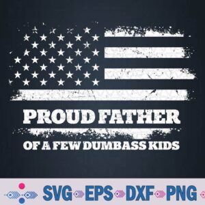 Proud Father Of A Few Dumb-ass Kids Funny Father's Day Svg, Png, Digital Download