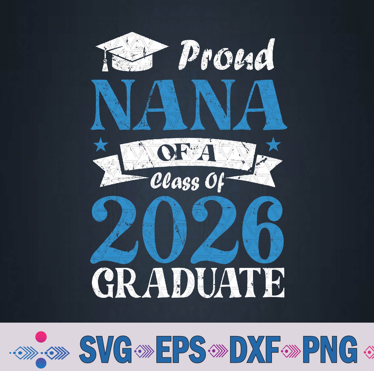 Proud Nana Of A Class Of 2026 Graduate Nana Class Of 2026 Svg Design