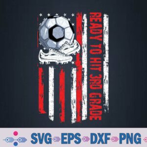 Ready To Hit 3rd Grade Back To School Soccer Fan Usa Flag Svg, Png Design