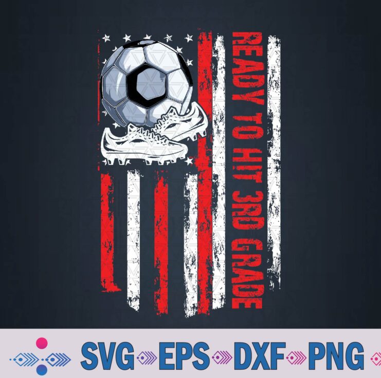 Ready To Hit 3rd Grade Back To School Soccer Fan Usa Flag Svg, Png Design