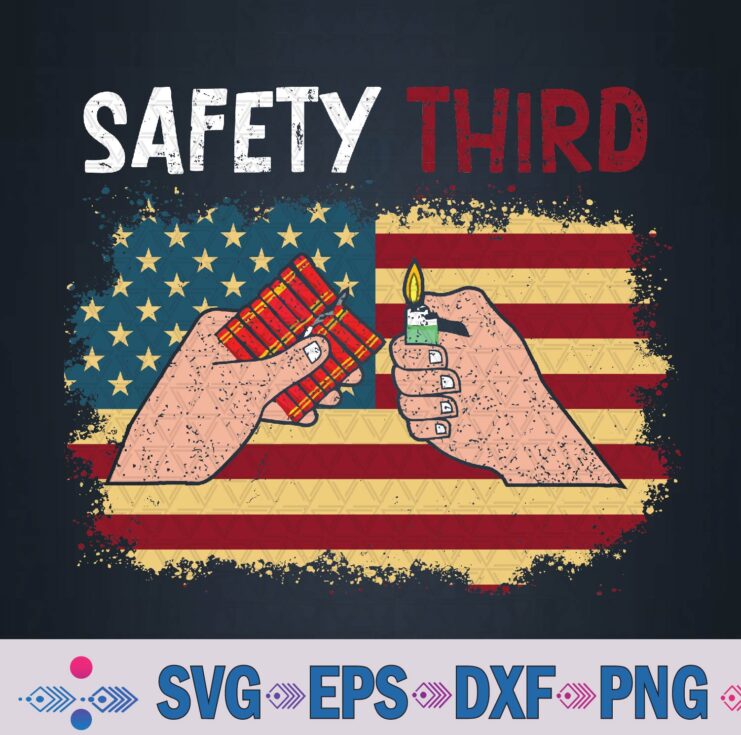 Safety Third 4th Of July Independence Day 4th Of July Svg, Png, Digital Download