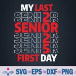 Senior 2025 Back To School My Last First Day Class Of 2025 Svg, Png Design