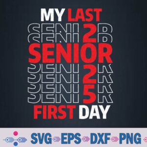 Senior 2025 Back To School My Last First Day Class Of 2025 Svg, Png Design