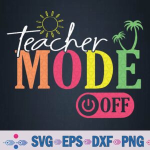 Teacher Mode Off Back To School Svg, Png Design