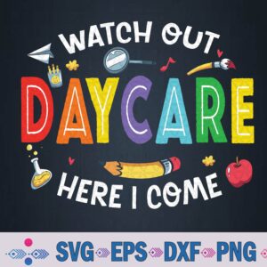 Watch Out Daycare Here I Come Daycare Back To School Svg Design