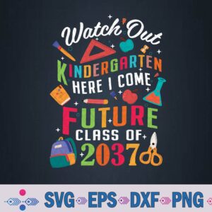 Watch Out Kindergarten Here I Come Future Class Of 2037 Svg, Png Design