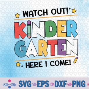 Watch Out Kindergarten Here I Come Svg, Png Design