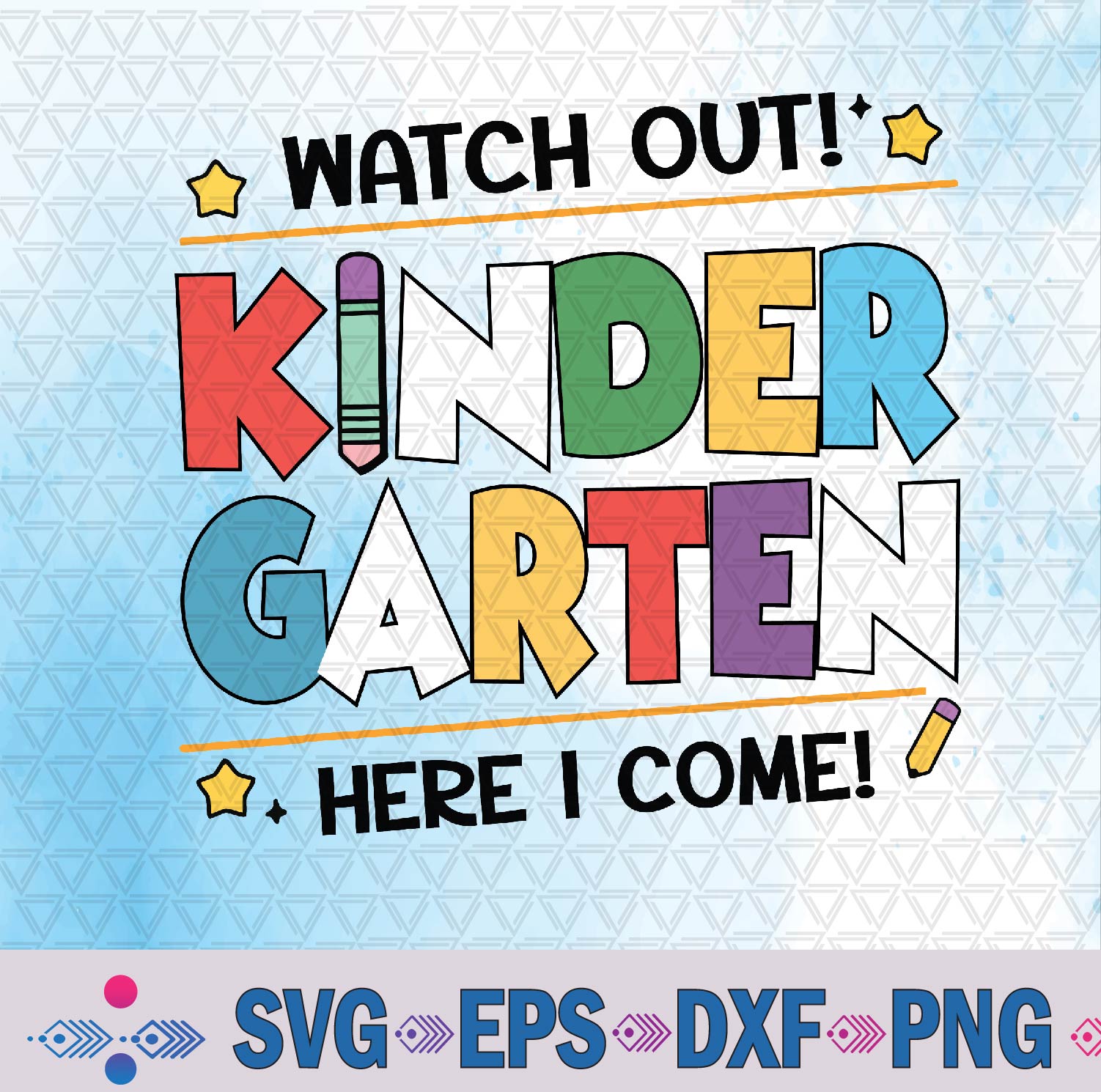 Watch Out Kindergarten Here I Come Svg, Png Design