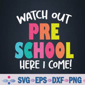 Watch Out Preschool Here I Come Back To School Svg, Png Design