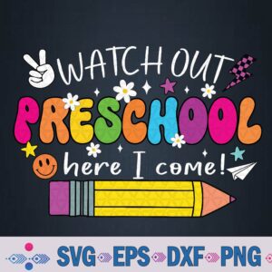 Watch Out Preschool Here I Come Teacher Back To School Svg, Png Design