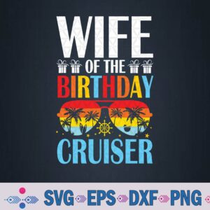 Wife Of The Birthday Cruiser Sunglasses Cruise Birthday Svg, Png, Digital Download