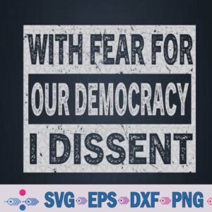 With Fear For Our Democracy I Dissent Funny Immunity Quote Svg, Png Design