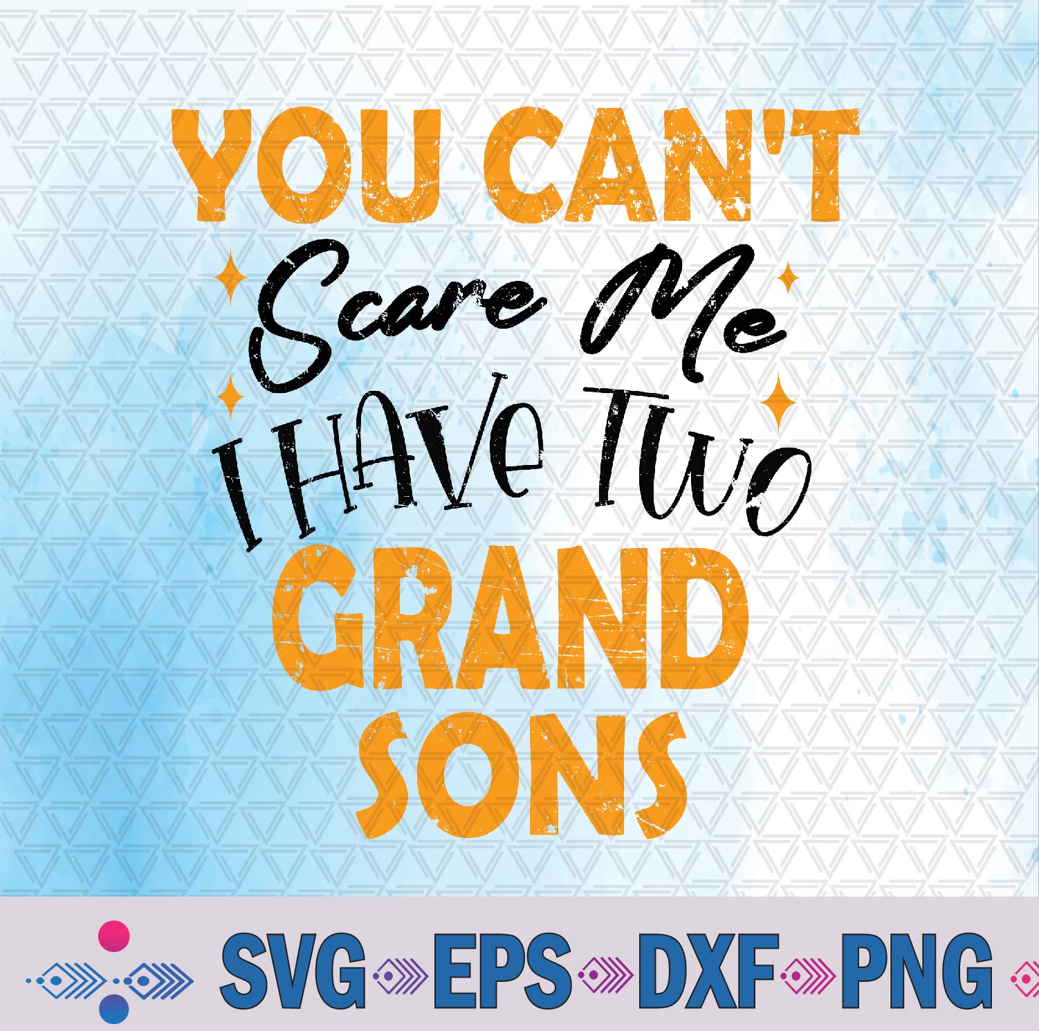 You Can’t Scare Me I Have Two Grandsons Svg, Png Design